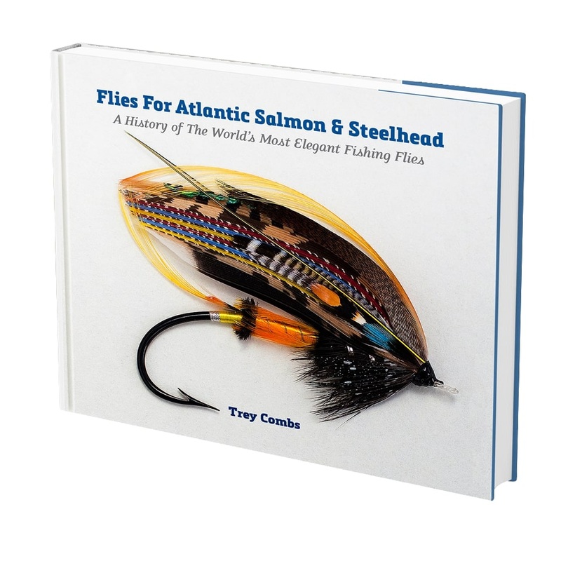 Flies For Atlantic Salmon & Steelhead: A History Of The World’s Most Elegant Fishing Flies by Trey Combs