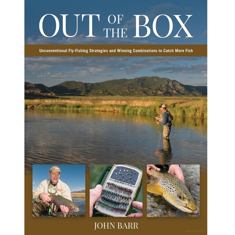 Out of the Box: Unconventional Fly Fishing Strategies — John Barr (Hardcover)