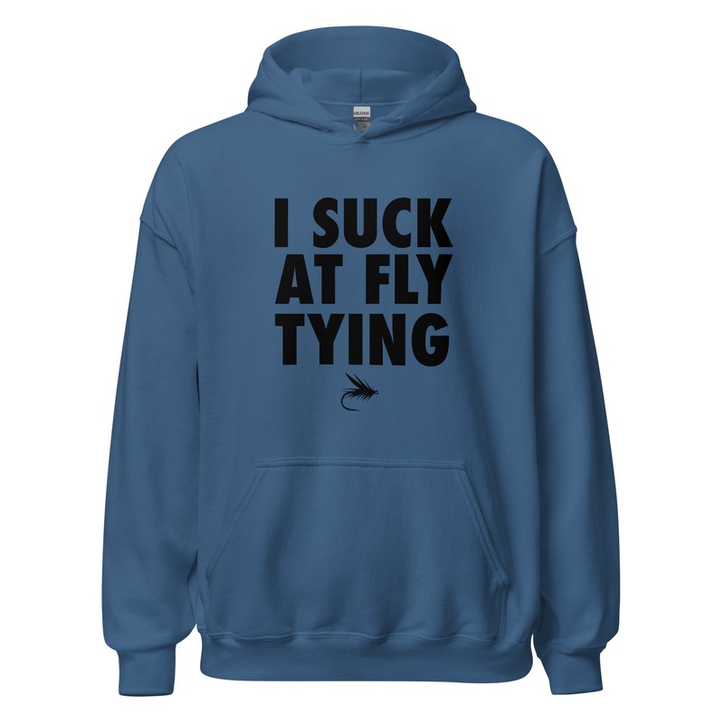 FLY LIFE CO I SUCK AT FLY TYING HOODIE