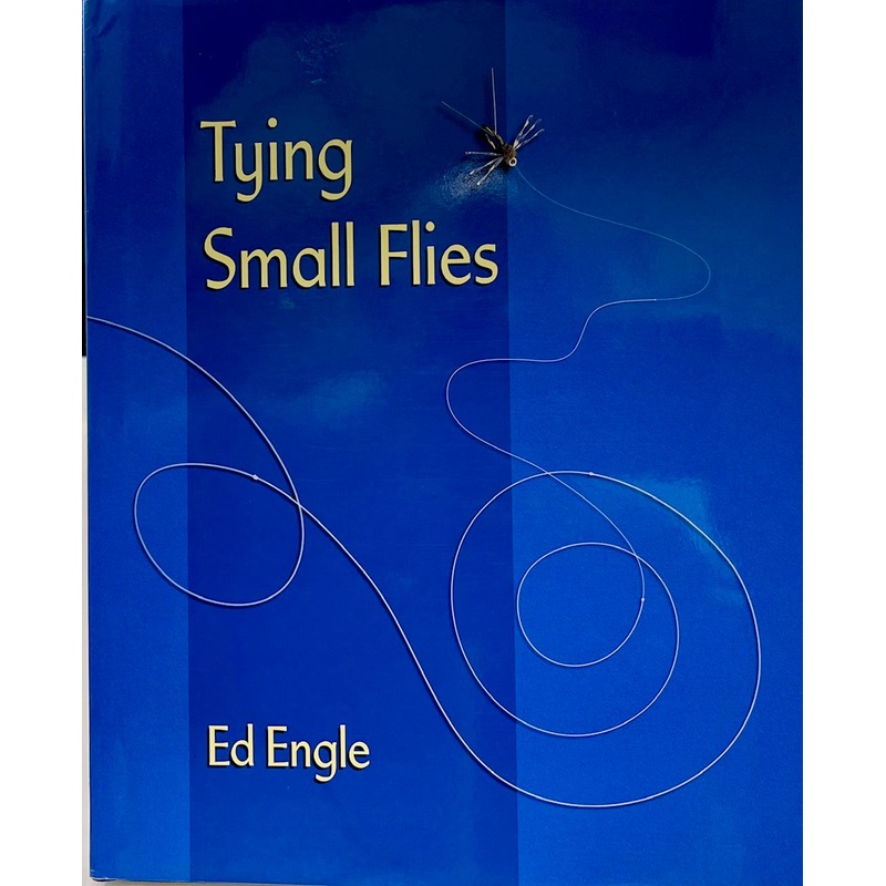Tying Small Flies by Ed Engle